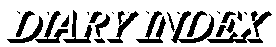 DIARY INDEX
